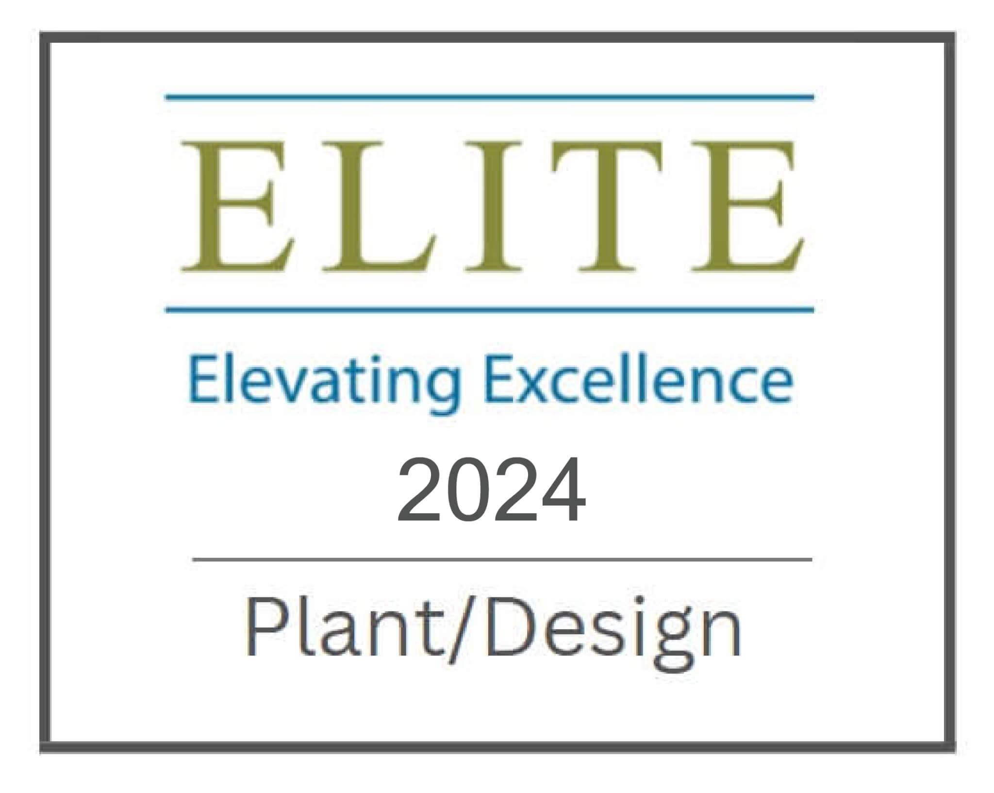 Elite Elevating Excellence 2024 Award - Plant/Design